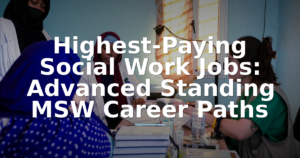 Highest-Paying Social Work Jobs: Advanced Standing MSW Career Paths
