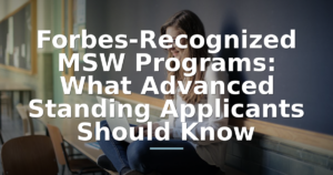 Forbes-Recognized MSW Programs in 2026: What Advanced Standing Applicants Should Know