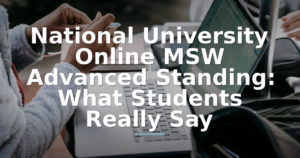 National University Online MSW Advanced Standing: What Students Really Say