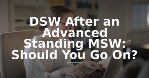 DSW After an Advanced Standing MSW: Should You Go On?