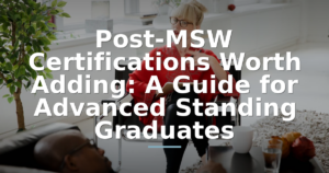 Post-MSW Certifications Worth Adding: A Guide for Advanced Standing Graduates