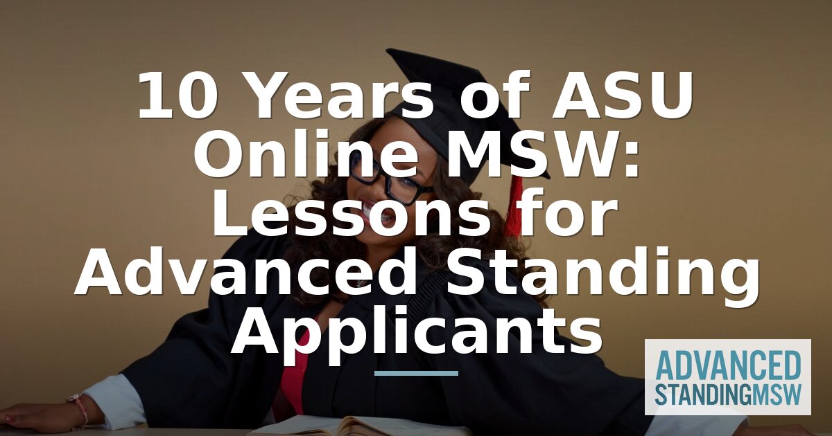 ASU Online MSW Turns 10: Advanced Standing Guide