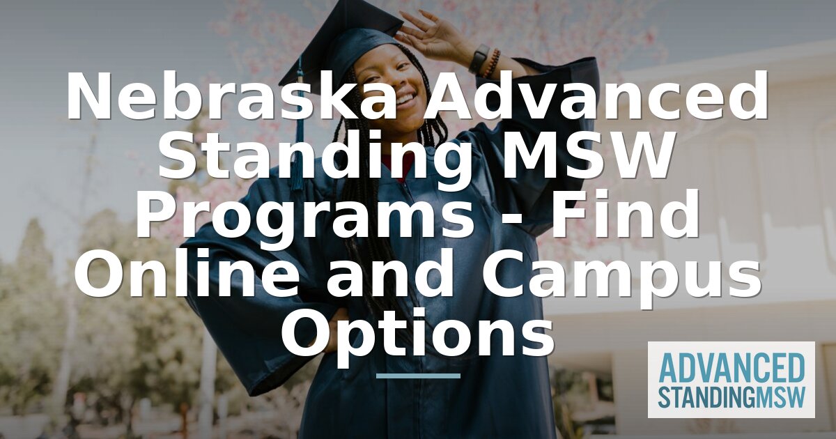 Best Advanced Standing MSW Programs in Nebraska (2026)