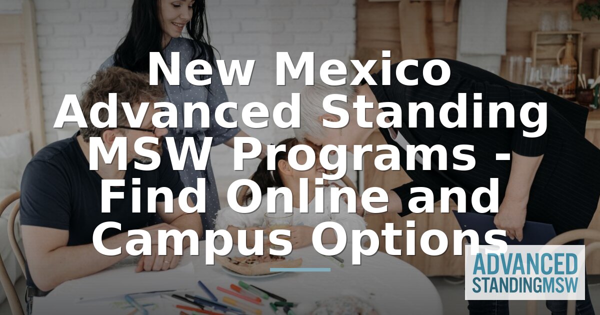 Best Advanced Standing MSW Programs in New Mexico (2026)