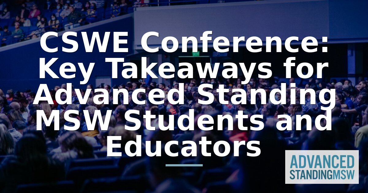 CSWE 2026 Conference Takeaways for Advanced Standing MSW