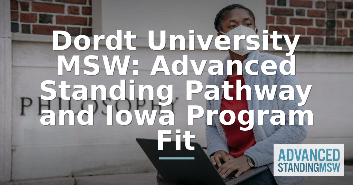 Best Advanced Standing MSW Schools in Iowa: Dordt & Rivals