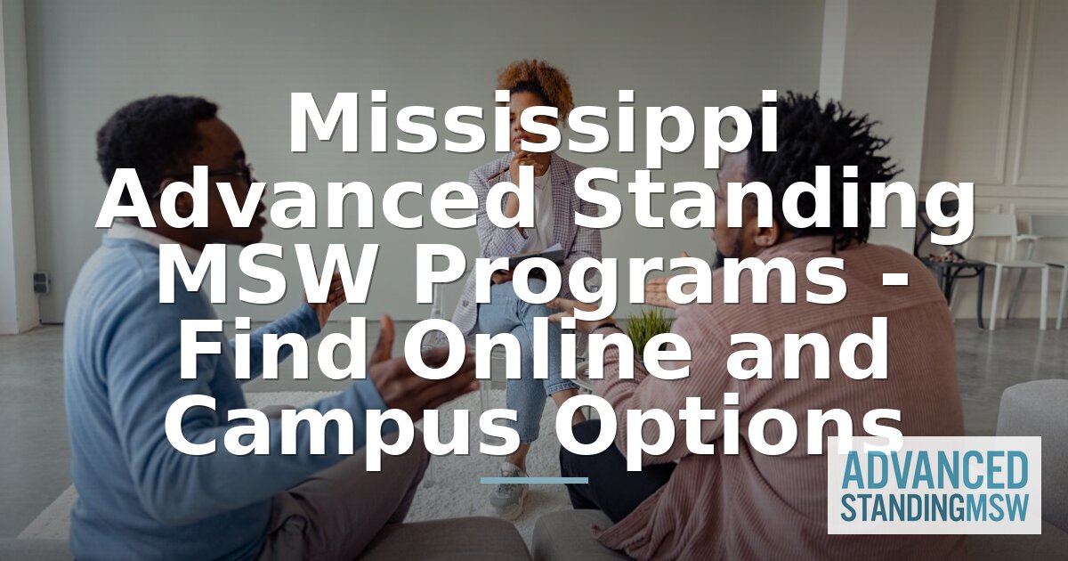 Mississippi Advanced Standing MSW Programs | Accelerated