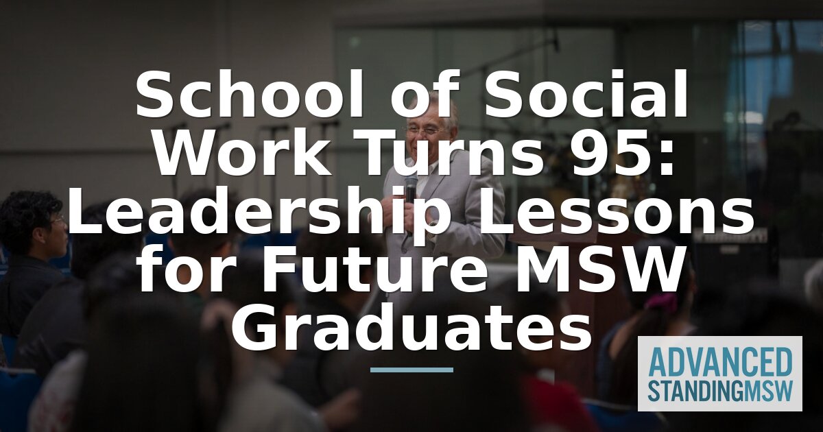 Social Work Leadership: 95 Years of Lessons for MSW Students