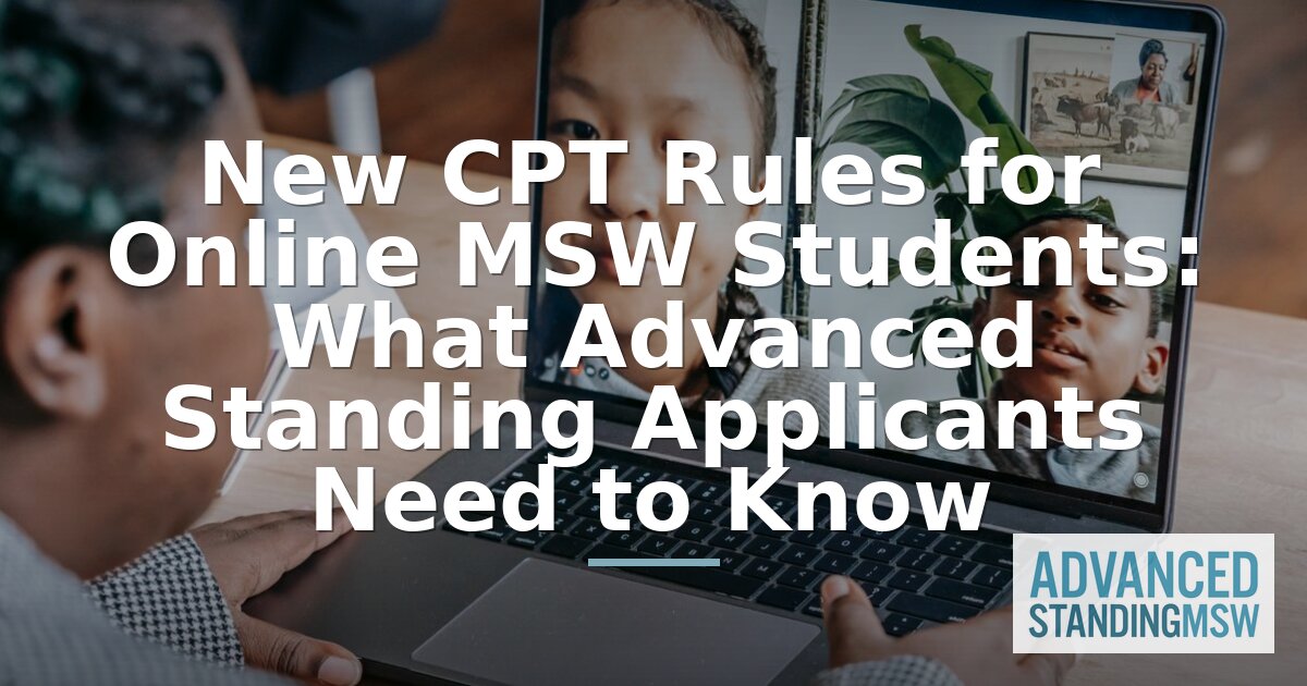 New CPT Rules 2026: What Online MSW Students Must Know