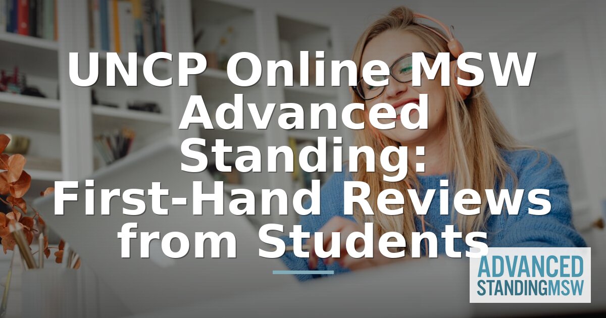 UNCP Online MSW Advanced Standing: Student Reviews & Guide