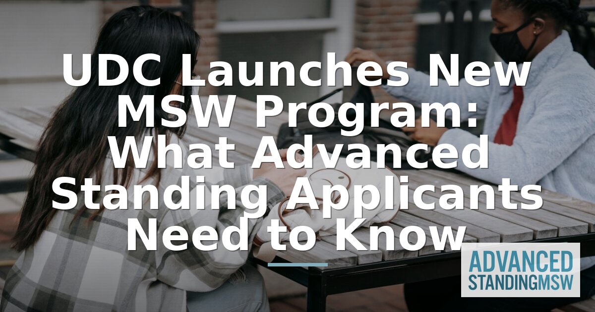 UDC MSW Program Launch: Advanced Standing Guide for BSWs