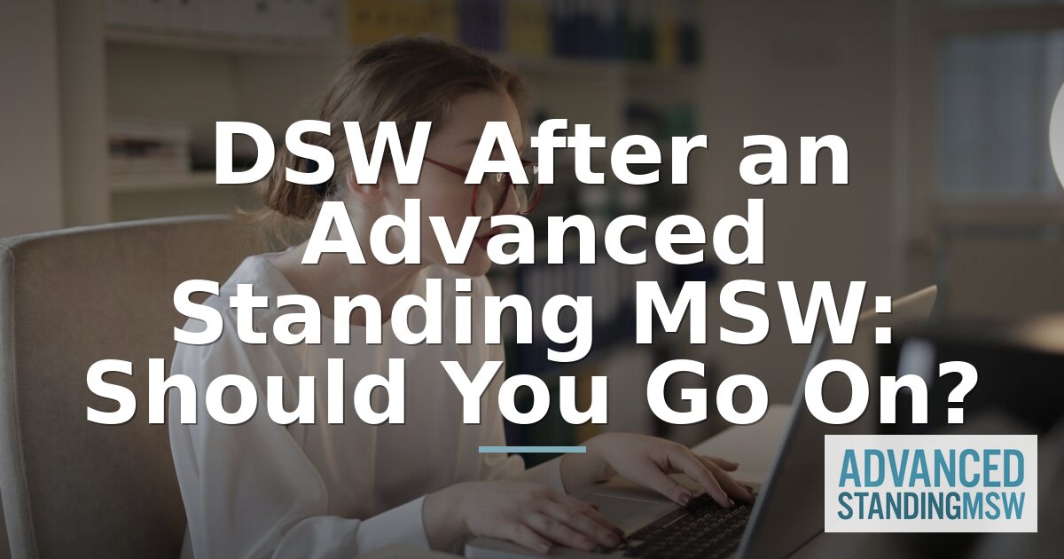 DSW After an Advanced Standing MSW: Should You Go On?