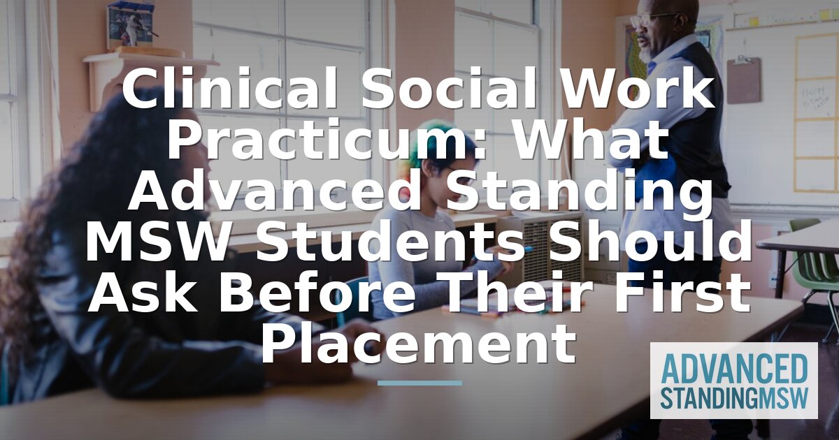 Advanced Standing MSW Clinical Practicum: Questions to Ask