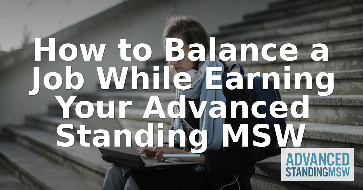 Working During an Advanced Standing MSW: Job Guide