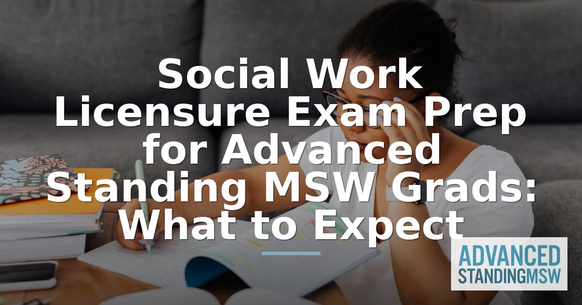 Advanced Standing MSW Licensure Exam Prep: A Complete Guide