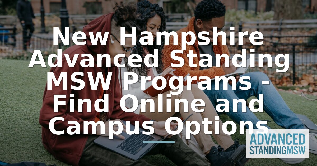 Best Advanced Standing MSW Programs in New Hampshire 2026
