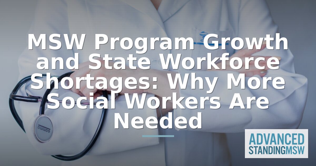 MSW Program Growth & State Social Worker Shortages