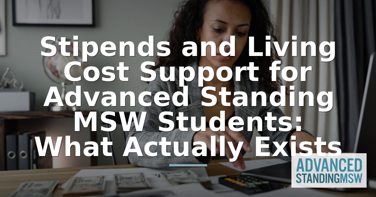 Advanced Standing MSW Stipends: What Actually Exists