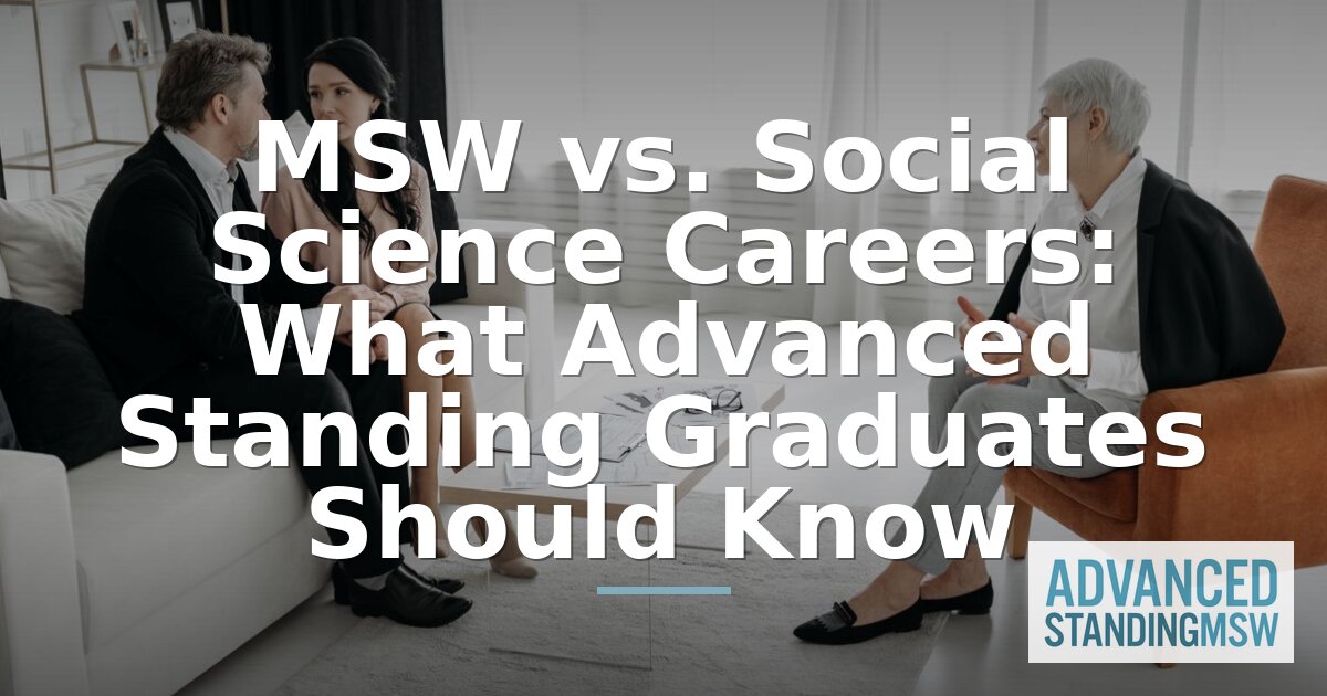 MSW vs Social Science Careers: Which Path for Advanced Standing Grads?