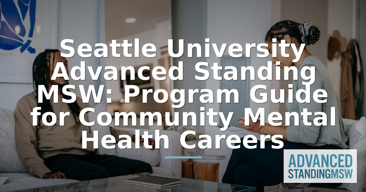 Seattle University Advanced Standing MSW: Complete Guide