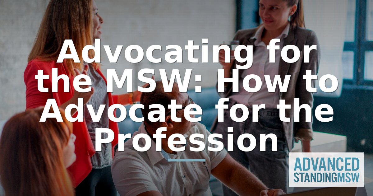 Social Work Advocacy: How to Advocate for the Profession | MSW Guide