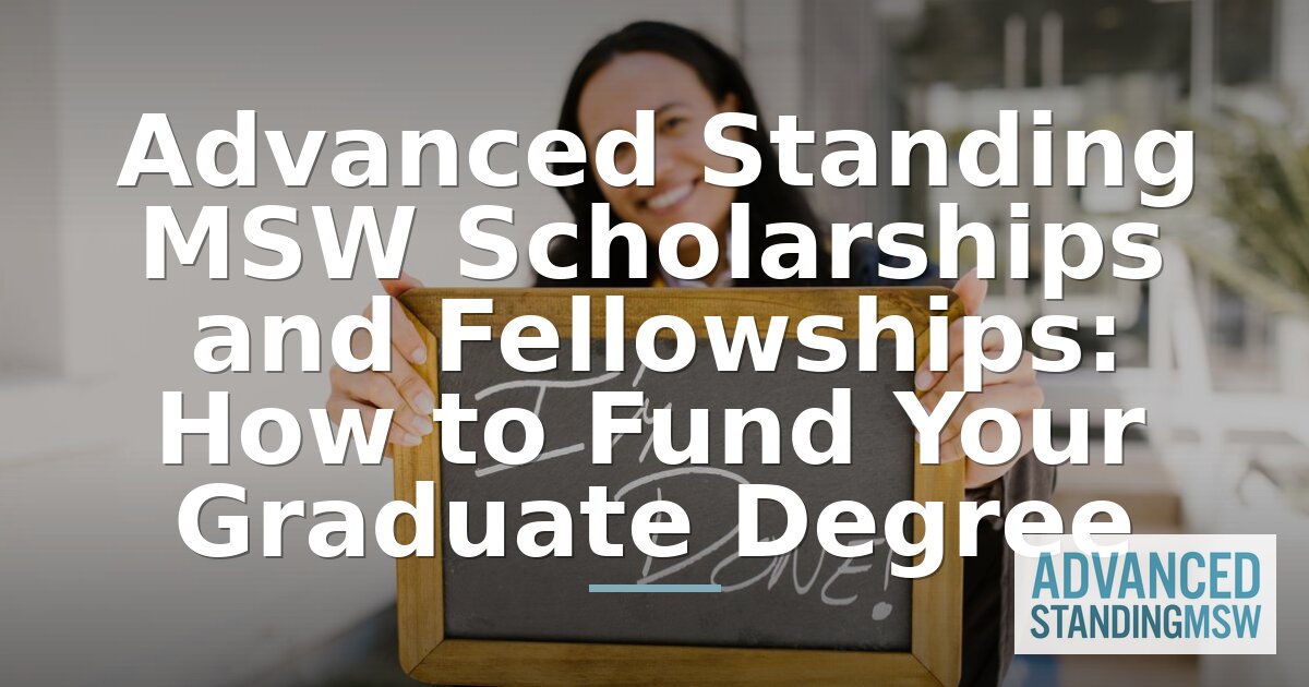 Advanced Standing MSW Scholarships & Fellowships Guide